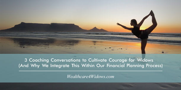 3 Coaching Conversations to Cultivate Courage for Widows