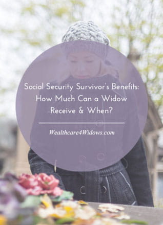 Social Security Survivor’s Benefits: How Much Can A Widow Receive & When?